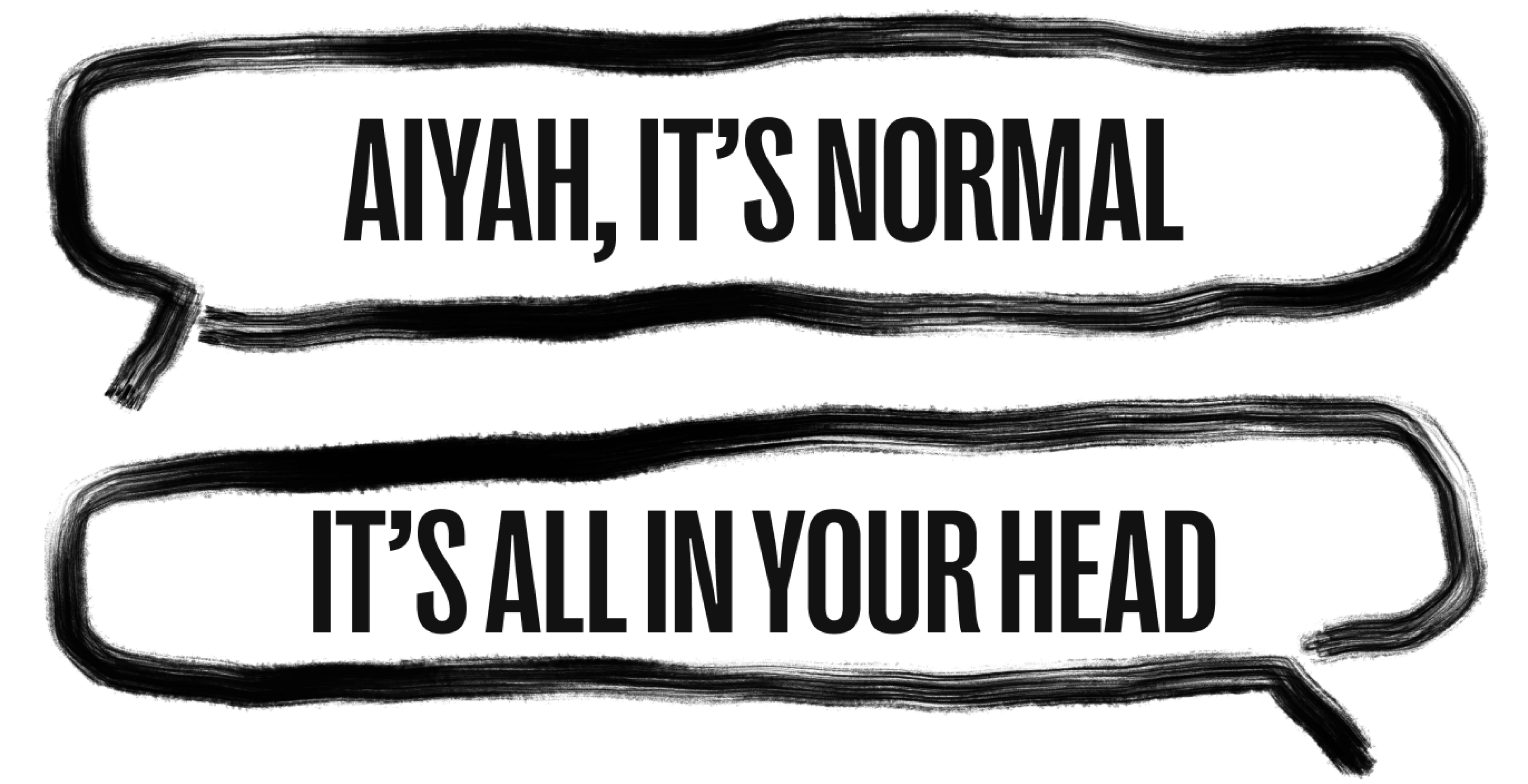 Common phrases like “Aiyah, it’s normal” and “It’s all in your head” in speech bubbles